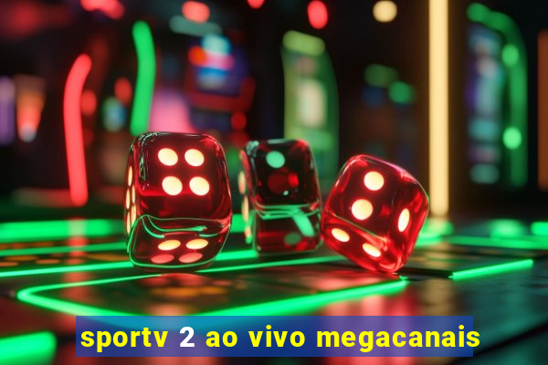 sportv 2 ao vivo megacanais